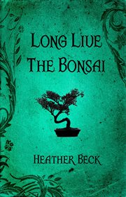 Long live the bonsai cover image