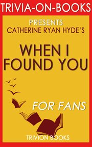 When i found you: by catherine ryan hyde cover image
