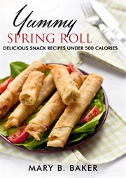 Yummy spring roll - delicious snack under 500 calories cover image