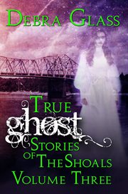 True ghost stories of the shoals, volume 3 cover image