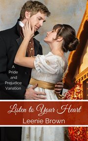 Listen to your heart: a pride and prejudice variation cover image