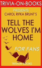 Tell the wolves i'm home: a novel by carol rifka brunt cover image