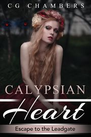 Calypsian heart. Escape to the Leadgate cover image