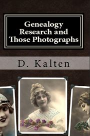 Genealogy research and those photographs : how to keep details of the people and day with any photo in a permanent way without altering the original photograph cover image