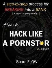 How to hack like a pornstar : master the secrets of hacking through real-life hacking scenarios cover image