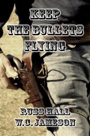 Keep the bullets flying cover image