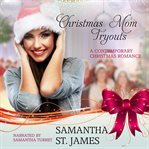 Christmas mom tryouts. A Contemporary Christmas Romance cover image