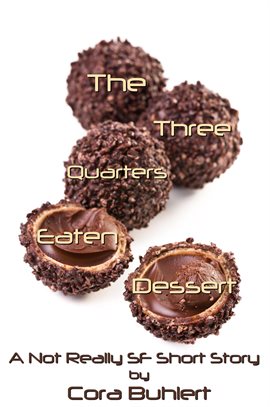 Cover image for The Three Quarters Eaten Dessert