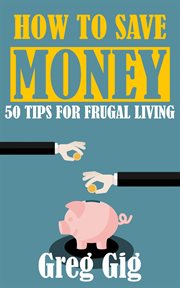 How to save money: 50 tips for frugal living cover image