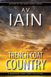 Trench coat country: a bradshaw short story collection cover image