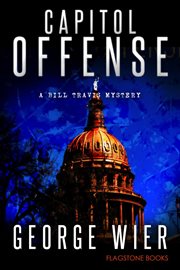 Capitol offense : a Bill Travis mystery cover image