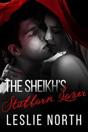 The Sheikh's Stubborn Lover : Adjalane Sheikhs cover image