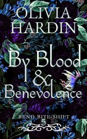 By Blood & Benevolence : Bend-Bite-Shift cover image
