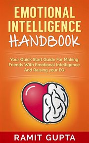 Emotional intelligence handbook: your quick start guide for making friends with emotional intelli : Your Quick Start Guide for Making Friends With Emotional Intelli cover image