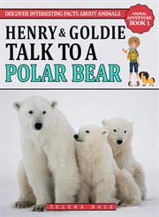 Henry & goldie talk to a polar bear cover image