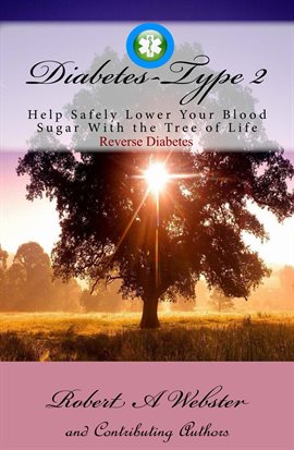 Cover image for Diabetes type 2 - Help Safely Lower Your Blood Sugar with Moringa, The Tree of Life. Reverse Diab