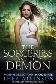 The Sorceress and the Demon : Vampire Addictions cover image