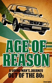 Age of reason - a young man's journey out of the 80s cover image