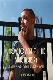 How to make it in the music industry cover image