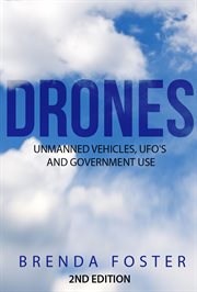 Drones: unmanned vehicles, ufo's and government use cover image