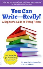 You can write really! a beginner's guide to writing fiction cover image