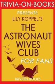 The astronaut wives club: a true story by lily koppel cover image