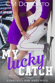 My Lucky Catch : University Park Series, #6 cover image