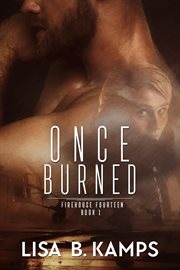 Once Burned : Firehouse Fourteen, #1 cover image