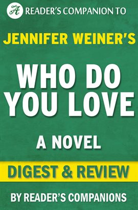 Cover image for Who Do You Love: A Novel By Jennifer Weiner | Digest & Review
