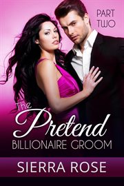 The pretend billionaire groom - part 2 cover image