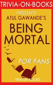 Being mortal: medicine and what matters in the end by atul gawande cover image