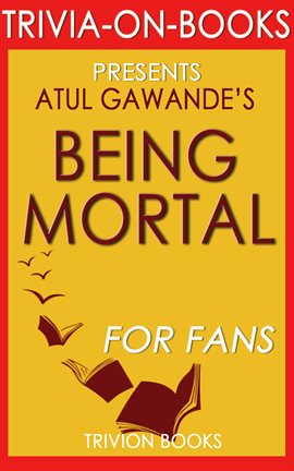 Cover image for Being Mortal: Medicine and What Matters in the End by Atul Gawande