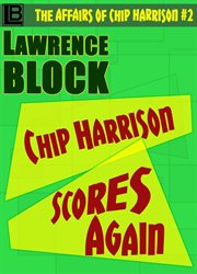 Chip Harrison Scores Again : The Affairs of Chip Harrison, #2 cover image