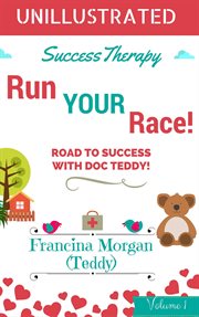 Run your race! road to success with doc teddy! cover image