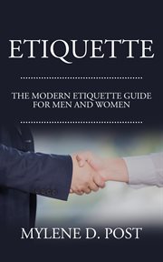 Etiquette: the modern etiquette guide for men and women cover image
