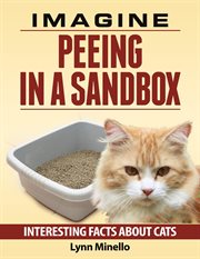 Imagine peeing in a sandbox - interesting facts about cats : Interesting Facts about Cats cover image