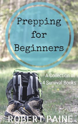Cover image for Prepping for Beginners: A Collection of 4 Survival Books