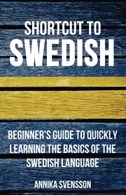 Shortcut to swedish: beginner's guide to quickly learning the basics of the swedish language cover image