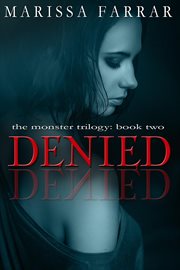 Denied : The Monster trilogy: book 2 cover image