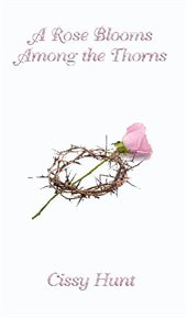 A rose blooms among the thorns cover image