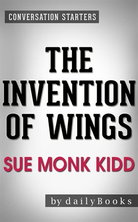 Cover image for The Invention of Wings: A Novel by Sue Monk Kidd | Conversation Starters