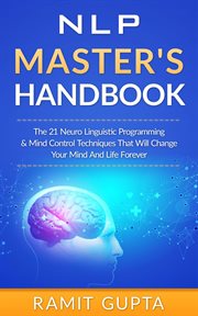 NLP Master's Handbook : The 21 Neuro Linguistic Programming and Mind Control Techniques That Will. NLP Training, Self-Esteem, Confidence cover image