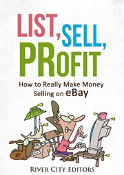 List, sell, profit: how to really make money selling on ebay cover image