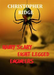 Hairy scary eight legged engineers cover image