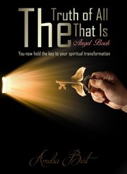The truth of all that is : the angel book cover image