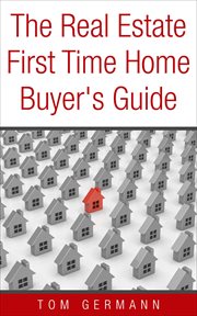 The real estate first time home buyer's guide cover image