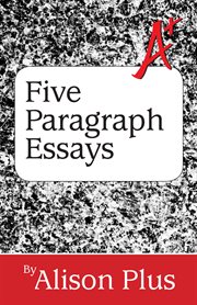 A+ Guide to Five-Paragraph Essays cover image