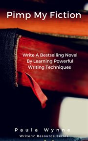 Pimp my fiction: write a bestselling novel by learning powerful writing techniques cover image