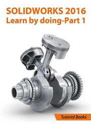 Solidworks 2016 learn by doing 2016 - part 1 cover image