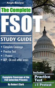 The complete FSOT study guide : FSOT practice tests and preparation guide for the written exam and oral assessment cover image